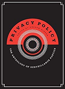 Poetry. Drones, phone taps, NSA leaks, internet tracking—the headlines confirm it—we are living in a state of constant surveillance, and the idea of "the private sphere" is no longer what it used to be. PRIVACY POLICY: THE ANTHOLOGY OF SURVEILLANCE P...
