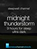 
Midnight Thunderstorm 9 hours for sleep ultra dark
